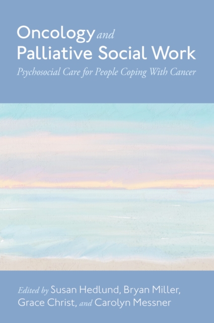 Oncology and Palliative Social Work : Psychosocial Care for People Coping with Cancer, PDF eBook