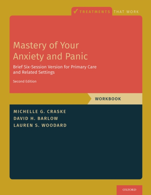 Mastery of Your Anxiety and Panic : Brief Six-Session Version for Primary Care and Related Settings, PDF eBook