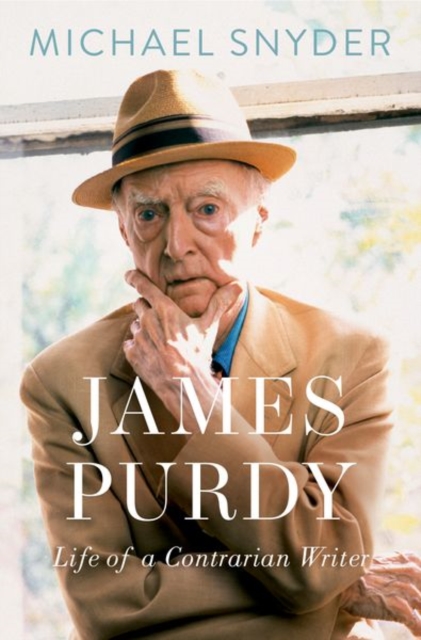 James Purdy : Life of a Contrarian Writer, Hardback Book