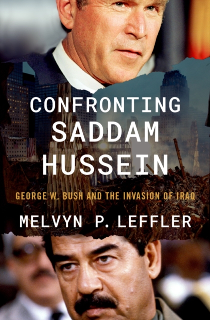 Confronting Saddam Hussein : George W. Bush and the Invasion of Iraq, EPUB eBook
