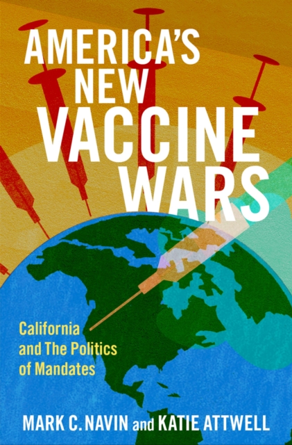 America's New Vaccine Wars : California and the Politics of Mandates, EPUB eBook