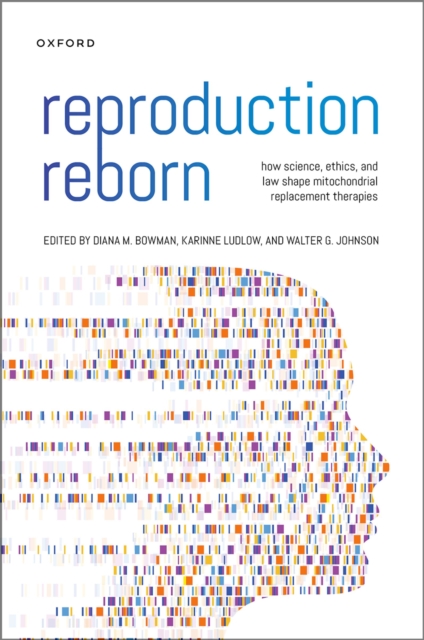 Reproduction Reborn : How Science, Ethics, and Law Shape Mitochondrial Replacement Therapies, EPUB eBook