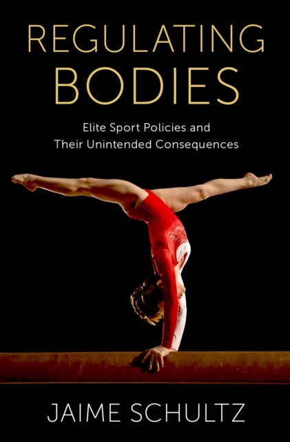 Regulating Bodies : Elite Sport Policies and Their Unintended Consequences, PDF eBook