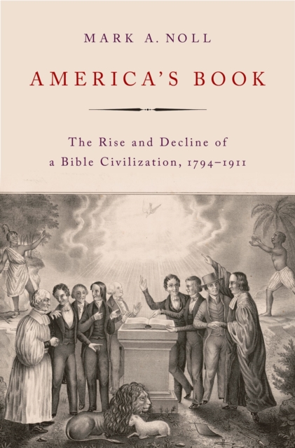 America's Book : The Rise and Decline of a Bible Civilization, 1794-1911, EPUB eBook