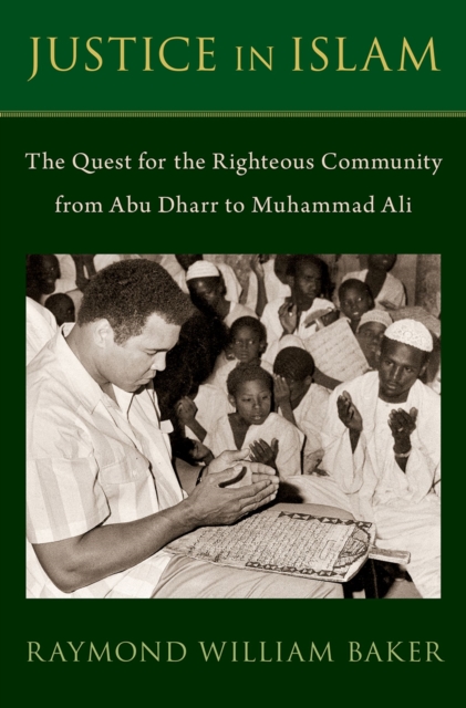 Justice in Islam : The Quest for the Righteous Community From Abu Dharr to Muhammad Ali, EPUB eBook