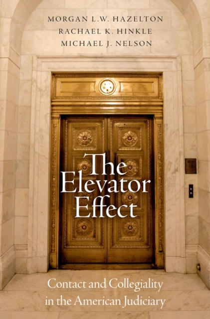 The Elevator Effect : Contact and Collegiality in the American Judiciary, PDF eBook