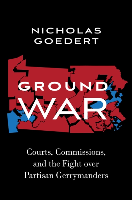 Ground War : Courts, Commissions, and the Fight over Partisan Gerrymanders, EPUB eBook