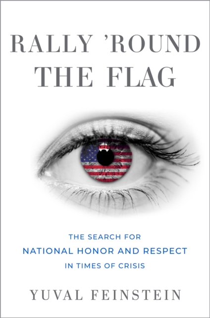 Rally 'round the Flag : The Search for National Honor and Respect in Times of Crisis, EPUB eBook