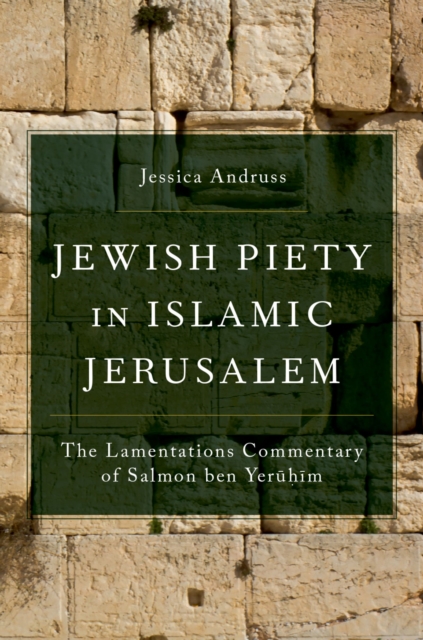 Jewish Piety in Islamic Jerusalem : The Lamentations Commentary of Salmon ben Yeruhim, PDF eBook