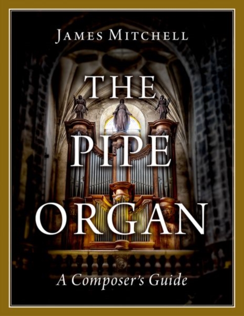 The Pipe Organ : A Composer's Guide, Paperback / softback Book