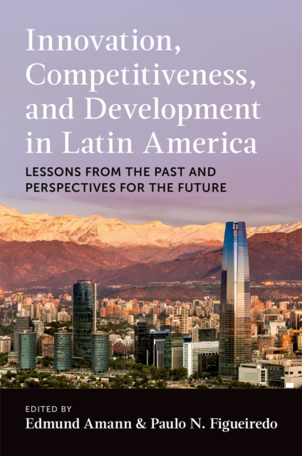 Innovation, Competitiveness, and Development in Latin America : Lessons from the Past and Perspectives for the Future, EPUB eBook