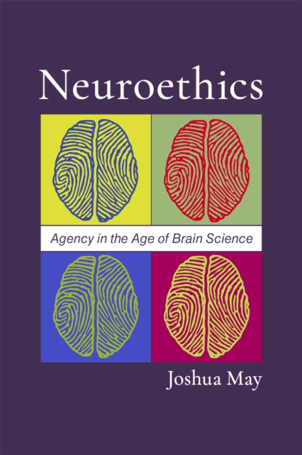 Neuroethics : Agency in the Age of Brain Science, EPUB eBook