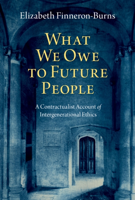 What We Owe to Future People : A Contractualist Account of Intergenerational Ethics, EPUB eBook