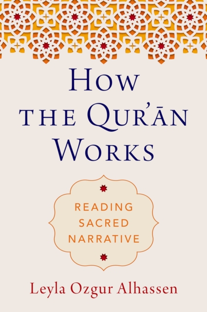 How the Qur'?n Works : Reading Sacred Narrative, EPUB eBook