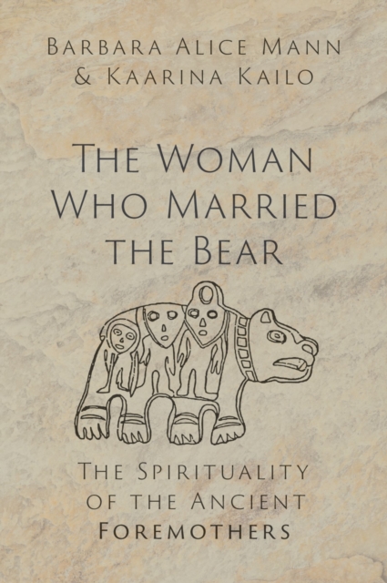 The Woman Who Married the Bear : The Spirituality of the Ancient Foremothers, EPUB eBook
