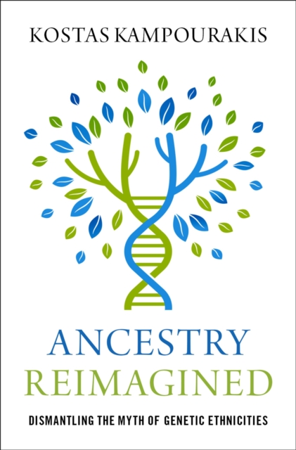 Ancestry Reimagined : Dismantling the Myth of Genetic Ethnicities, PDF eBook