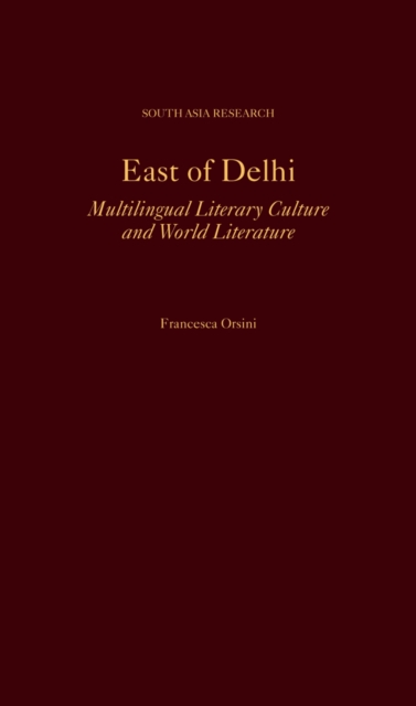 East of Delhi : Multilingual Literary Culture and World Literature, PDF eBook