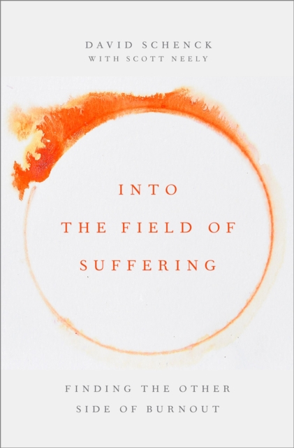 Into the Field of Suffering : Finding the Other Side of Burnout, EPUB eBook