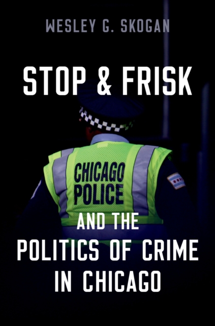 Stop & Frisk and the Politics of Crime in Chicago, EPUB eBook