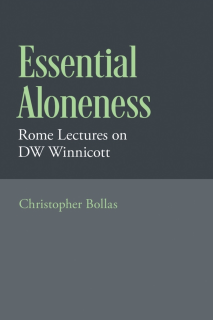 Essential Aloneness : Rome Lectures on DW Winnicott, PDF eBook