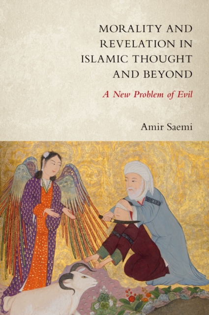 Morality and Revelation in Islamic Thought and Beyond : A New Problem of Evil, PDF eBook