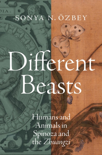 Different Beasts : Humans and Animals in Spinoza and the Zhuangzi, EPUB eBook