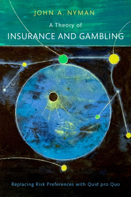 A Theory of Insurance and Gambling : Replacing Risk Preferences with Quid pro Quo, PDF eBook