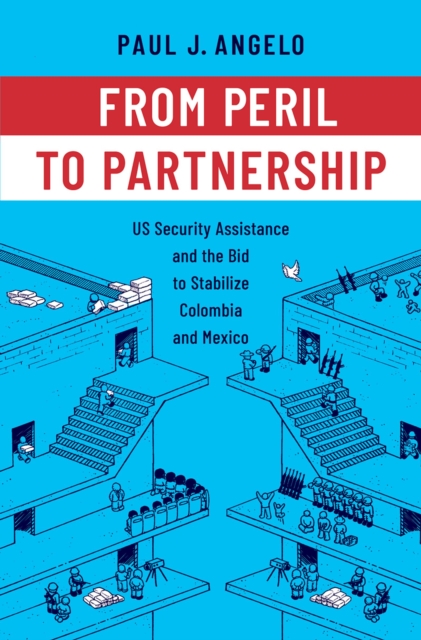 From Peril to Partnership : US Security Assistance and the Bid to Stabilize Colombia and Mexico, EPUB eBook