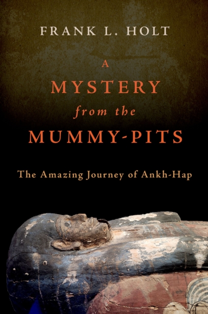 A Mystery from the Mummy-Pits : The Amazing Journey of Ankh-Hap, PDF eBook