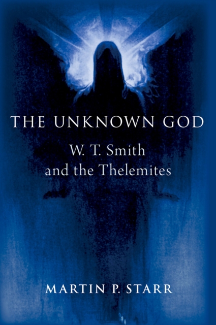 The Unknown God : W. T. Smith and the Thelemites, EPUB eBook