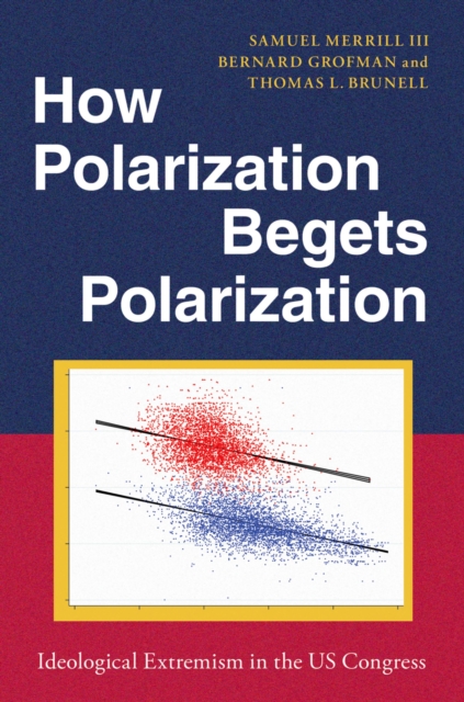 How Polarization Begets Polarization : Ideological Extremism in the US Congress, PDF eBook