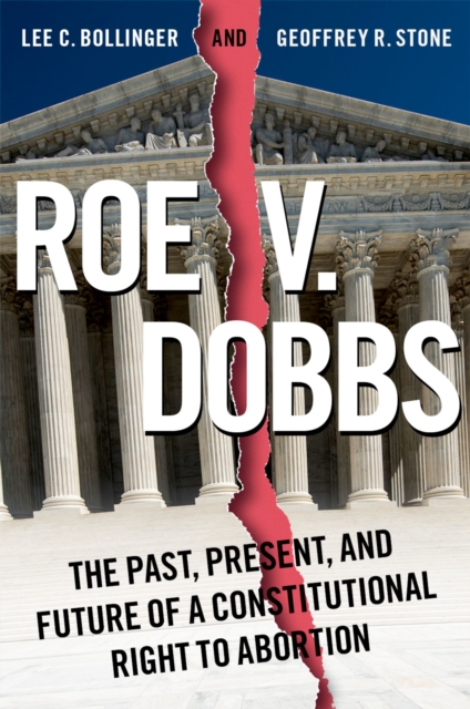 Roe v. Dobbs : The Past, Present, and Future of a Constitutional Right to Abortion, PDF eBook