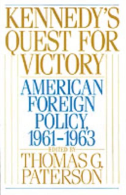 Kennedy's Quest for Victory : American Foreign Policy, 1961-1963, PDF eBook