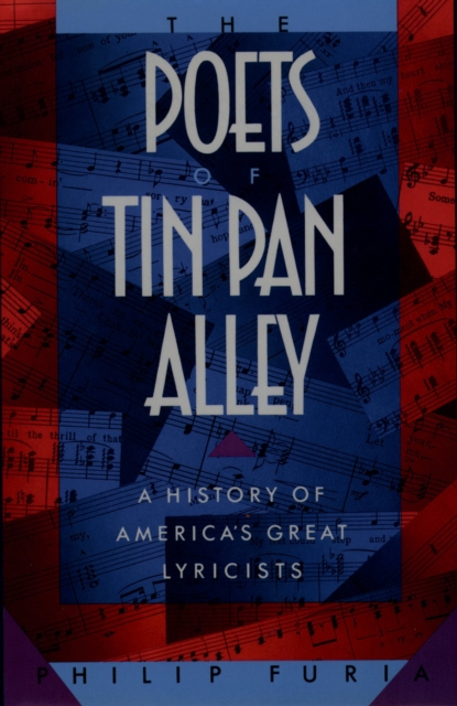 The Poets of Tin Pan Alley : A History of America's Great Lyricists, PDF eBook