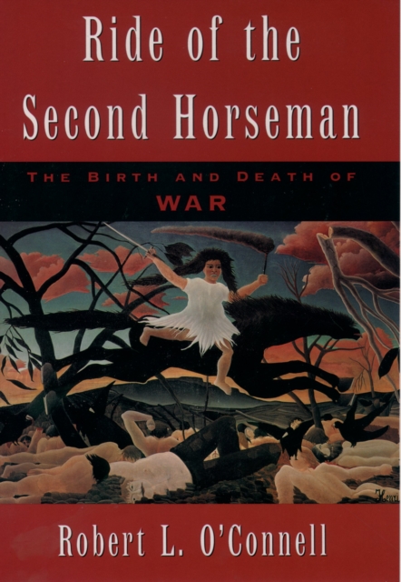Ride of the Second Horseman : The Birth and Death of War, PDF eBook