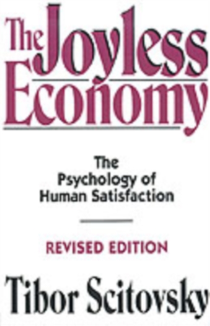 The Joyless Economy : The Psychology of Human Satisfaction, PDF eBook