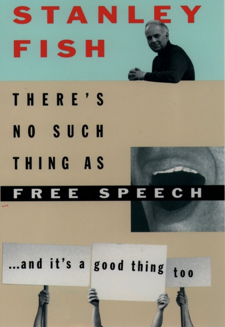 There's No Such Thing As Free Speech : And It's a Good Thing, Too, PDF eBook