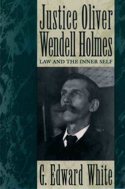 Justice Oliver Wendell Holmes : Law and the Inner Self, PDF eBook
