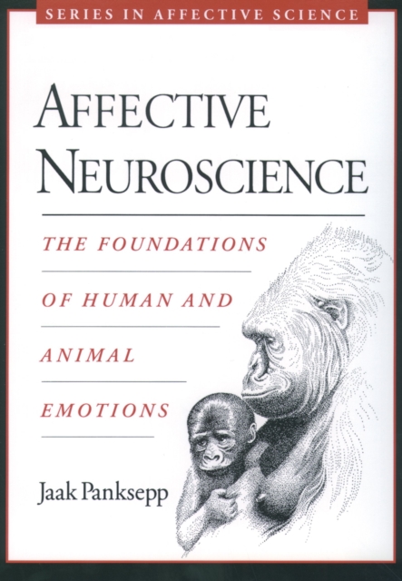 Affective Neuroscience : The Foundations of Human and Animal Emotions, PDF eBook