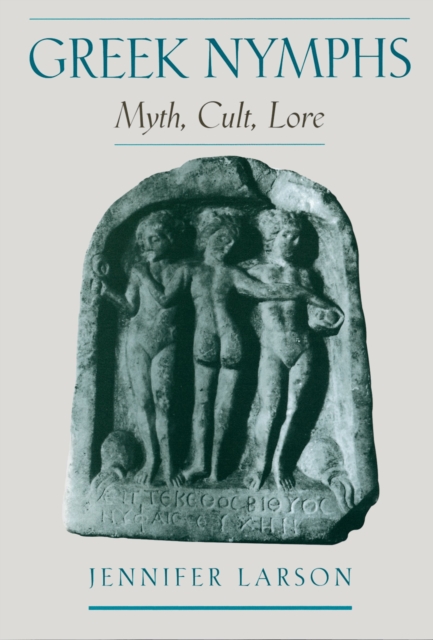Greek Nymphs : Myth, Cult, Lore, PDF eBook