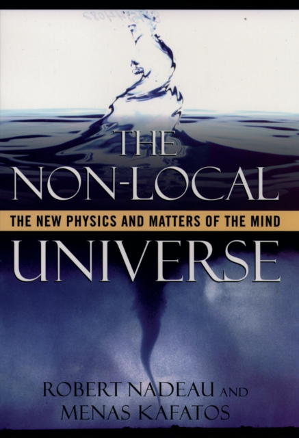 The Non-Local Universe : The New Physics and Matters of the Mind, PDF eBook