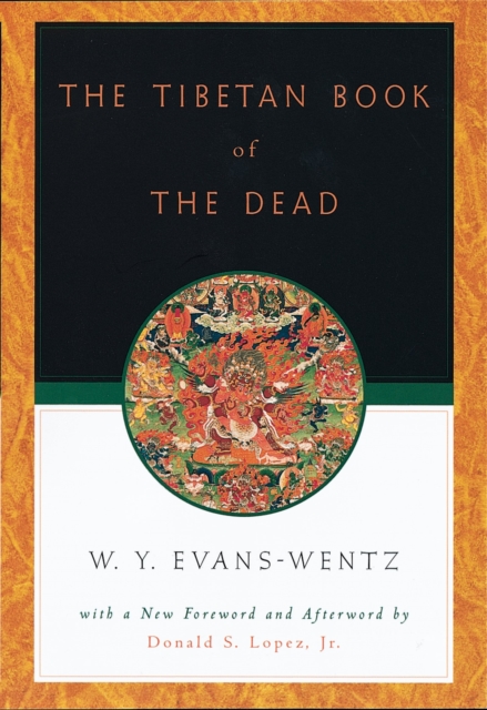 The Tibetan Book of the Dead : Or The After-Death Experiences on the Bardo Plane, according to L?ma Kazi Dawa-Samdup's English Rendering, PDF eBook