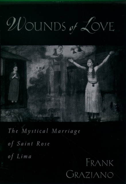 Wounds of Love : The Mystical Marriage of Saint Rose of Lima, PDF eBook
