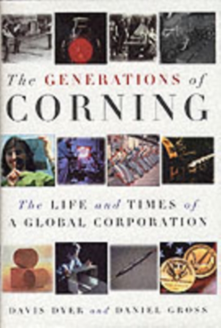 The Generations of Corning : The Life and Times of a Global Corporation, PDF eBook
