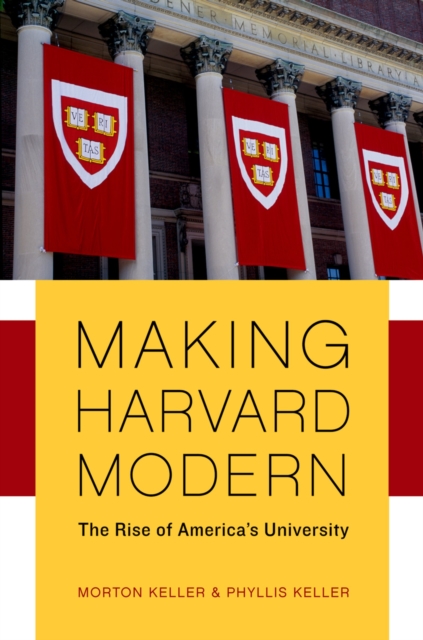 Making Harvard Modern : The Rise of America's University, PDF eBook