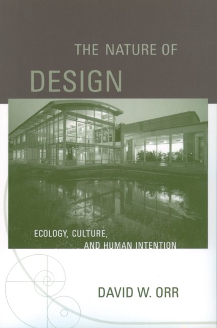 The Nature of Design : Ecology, Culture, and Human Intention, PDF eBook