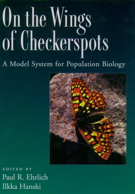 On the Wings of Checkerspots : A Model System for Population Biology, PDF eBook