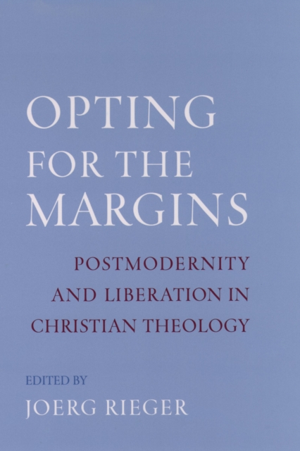 Opting for the Margins : Postmodernity and Liberation in Christian Theology, PDF eBook