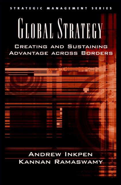 Global Strategy : Creating and Sustaining Advantage across Borders, PDF eBook