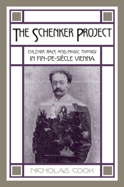 The Schenker Project : Culture, Race, and Music Theory in Fin-de-si`ecle Vienna, PDF eBook